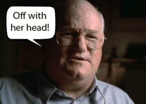 William Turnage says "Off with her head!"